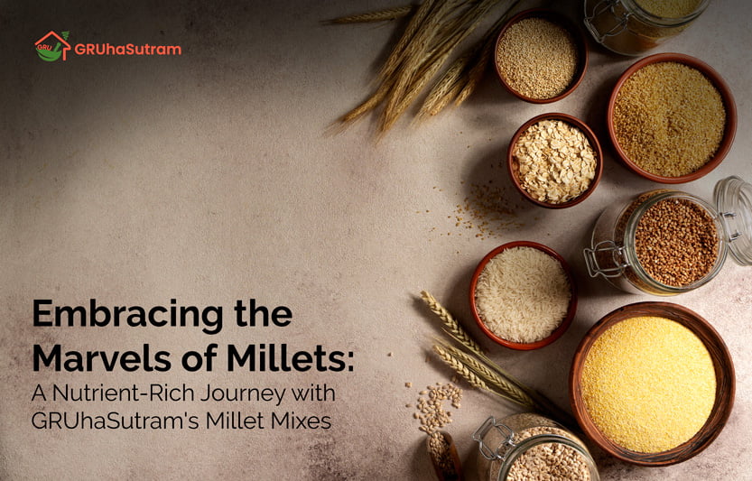 Embracing the Marvels of Millets: A Nutrient-Rich Journey with GRUhaSutram's Millet Mixes